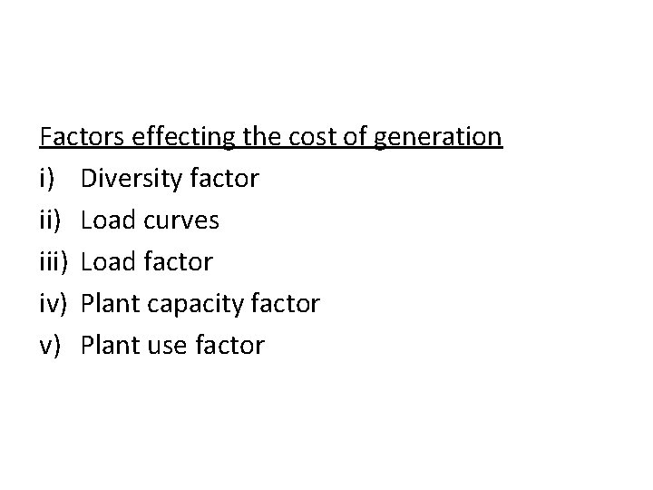 Factors effecting the cost of generation i) Diversity factor ii) Load curves iii) Load