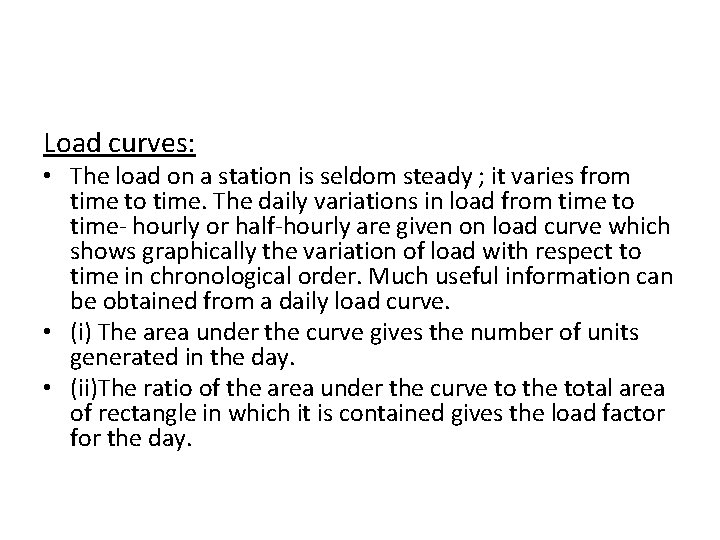 Load curves: • The load on a station is seldom steady ; it varies