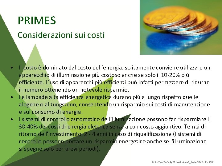 PRIMES Considerazioni sui costi • Il costo è dominato dal costo dell’energia: solitamente conviene