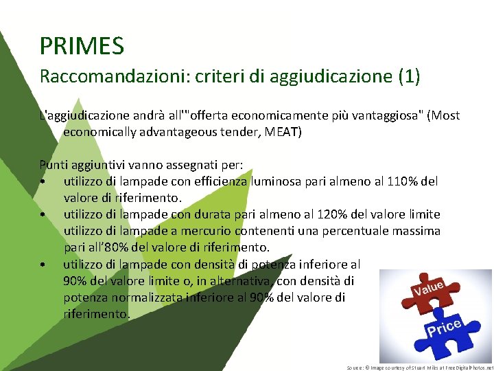 PRIMES Raccomandazioni: criteri di aggiudicazione (1) L'aggiudicazione andrà all'"offerta economicamente più vantaggiosa" (Most economically