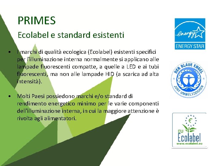 PRIMES Ecolabel e standard esistenti • I marchi di qualità ecologica (Ecolabel) esistenti specifici