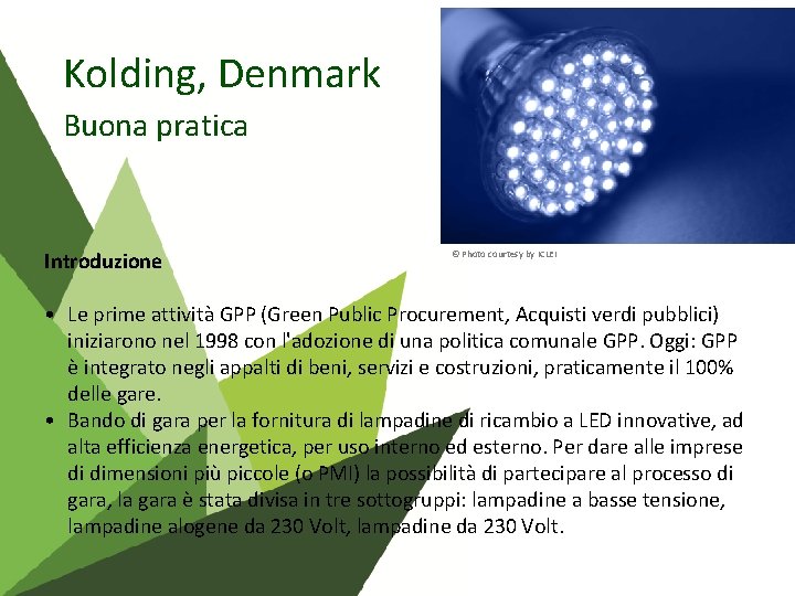 Kolding, Denmark Buona pratica Introduzione © Photo courtesy by ICLEI • Le prime attività