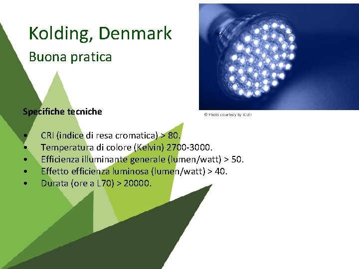 Kolding, Denmark Buona pratica Specifiche tecniche • • • © Photo courtesy by ICLEI