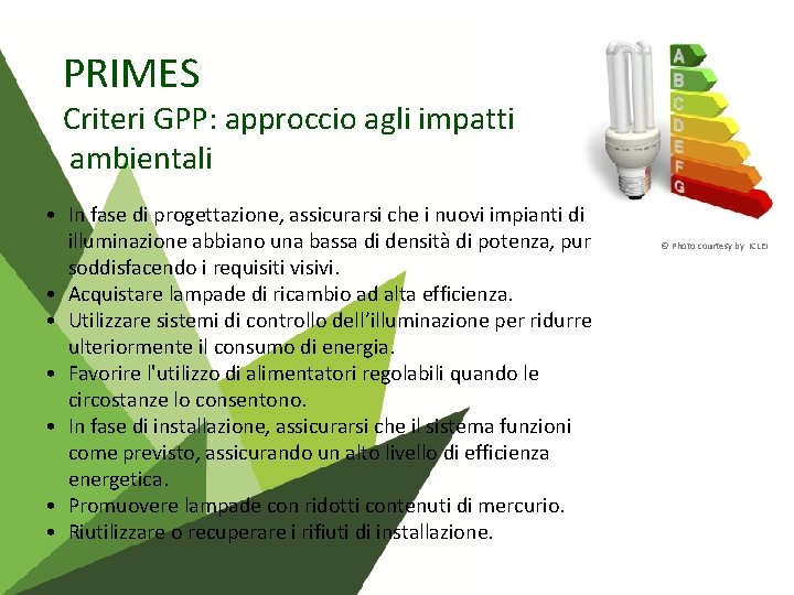 PRIMES Criteri GPP: approccio agli impatti ambientali • In fase di progettazione, assicurarsi che