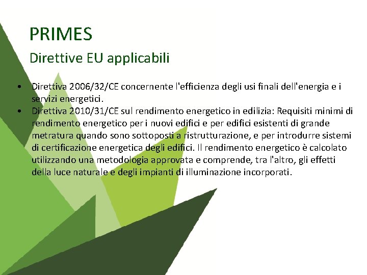 PRIMES Direttive EU applicabili • Direttiva 2006/32/CE concernente l'efficienza degli usi finali dell'energia e