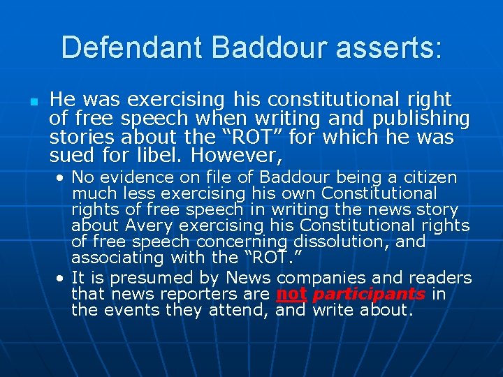 Defendant Baddour asserts: n He was exercising his constitutional right of free speech when