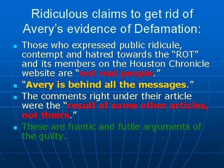 Ridiculous claims to get rid of Avery’s evidence of Defamation: n n Those who