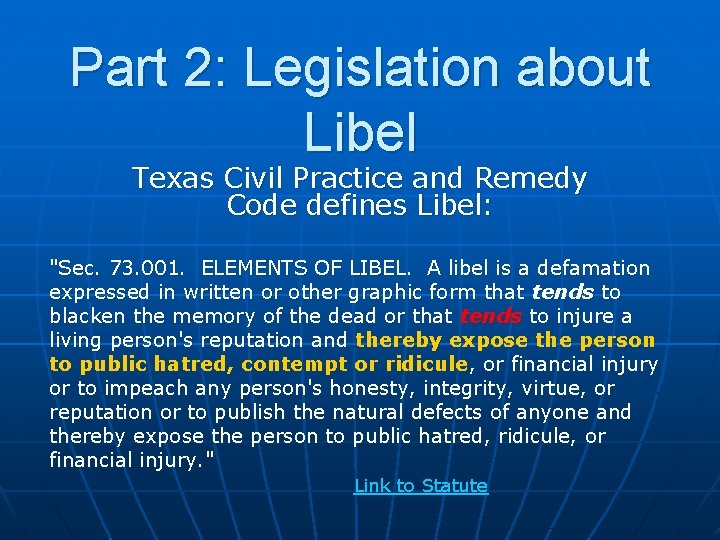 Part 2: Legislation about Libel Texas Civil Practice and Remedy Code defines Libel: "Sec.