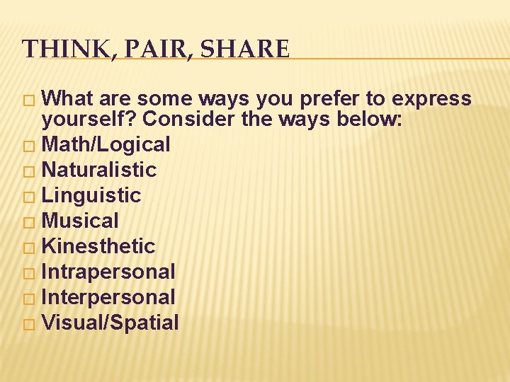 THINK, PAIR, SHARE � What are some ways you prefer to express yourself? Consider