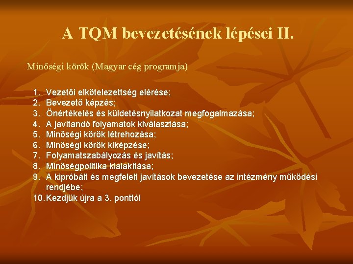 A TQM bevezetésének lépései II. Minőségi körök (Magyar cég programja) 1. 2. 3. 4.