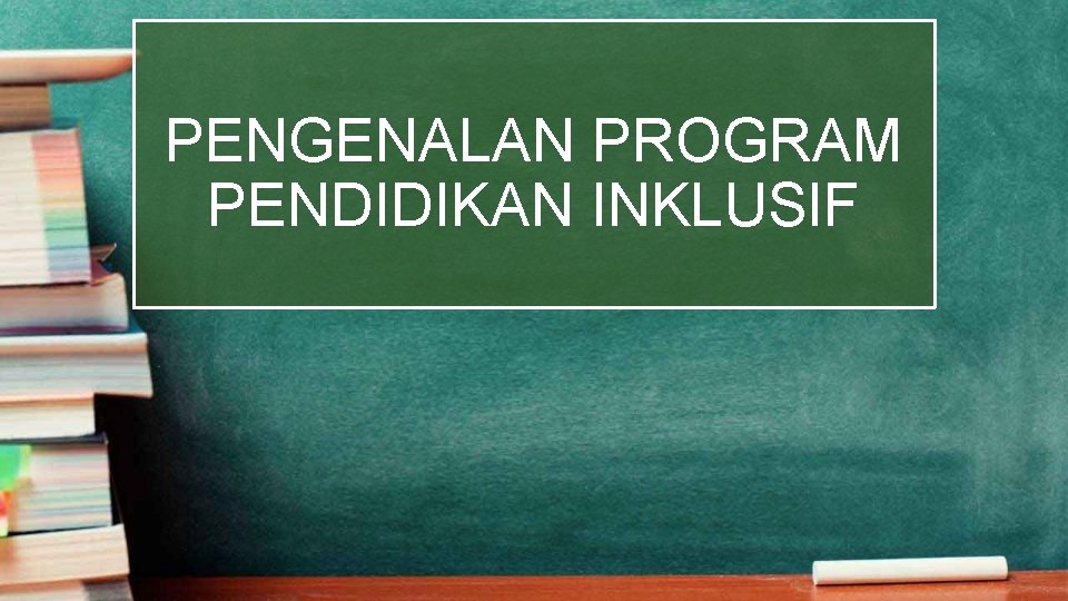 PENGENALAN PROGRAM PENDIDIKAN INKLUSIF 