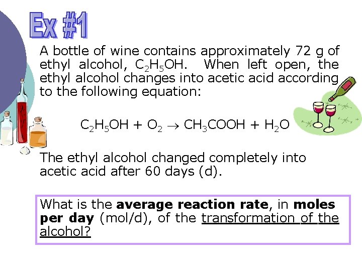 A bottle of wine contains approximately 72 g of ethyl alcohol, C 2 H