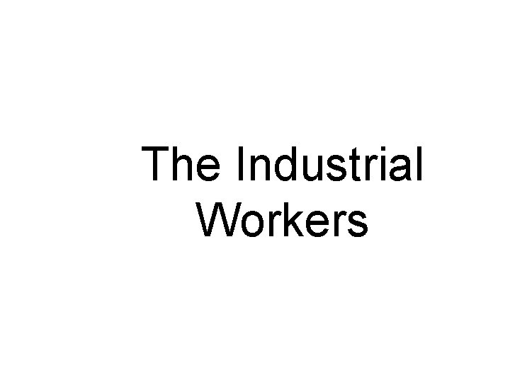 The Industrial Workers 