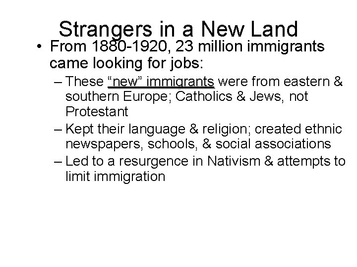 Strangers in a New Land • From 1880 -1920, 23 million immigrants came looking