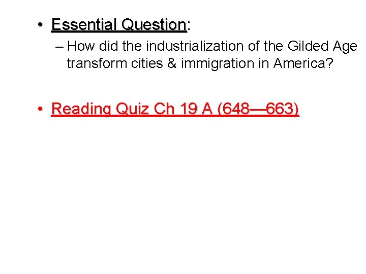  • Essential Question: Question – How did the industrialization of the Gilded Age