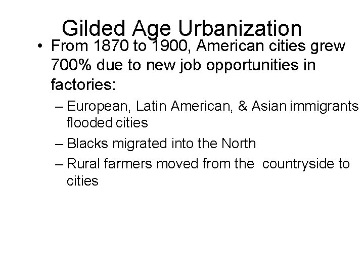 Gilded Age Urbanization • From 1870 to 1900, American cities grew 700% due to