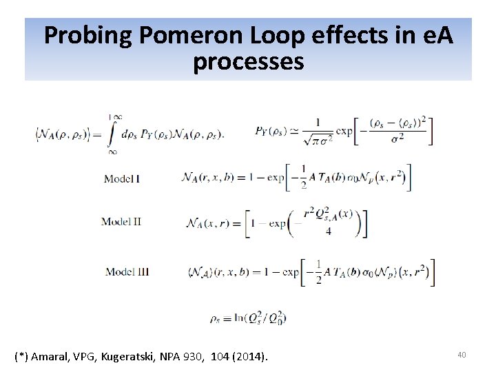 Probing Pomeron Loop effects in e. A processes (*) Amaral, VPG, Kugeratski, NPA 930,