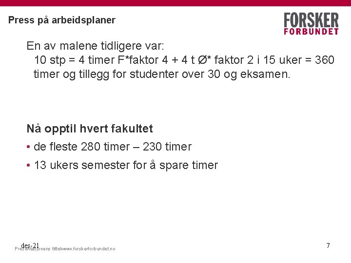 Press på arbeidsplaner En av malene tidligere var: 10 stp = 4 timer F*faktor