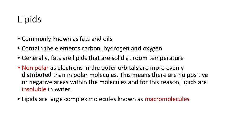 Lipids • Commonly known as fats and oils • Contain the elements carbon, hydrogen