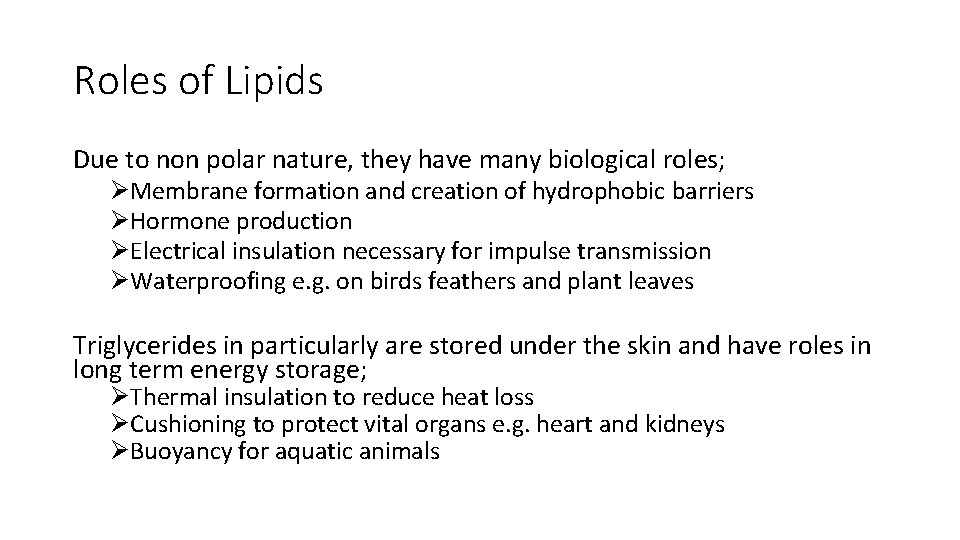 Roles of Lipids Due to non polar nature, they have many biological roles; ØMembrane