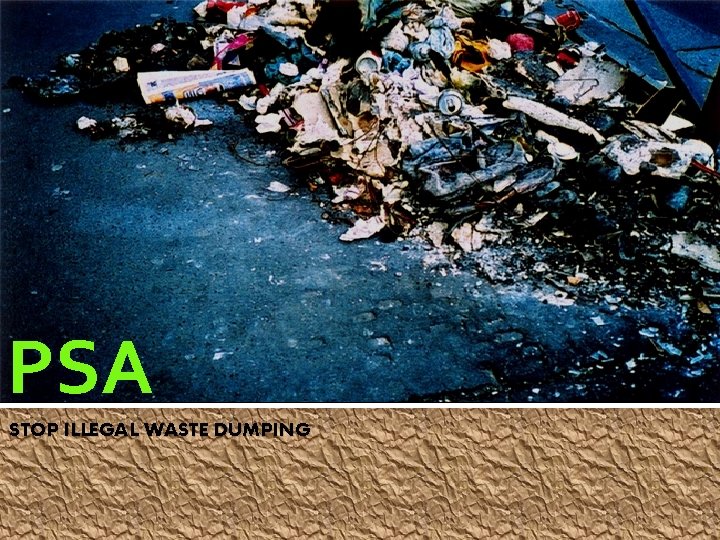 PSA STOP ILLEGAL WASTE DUMPING 
