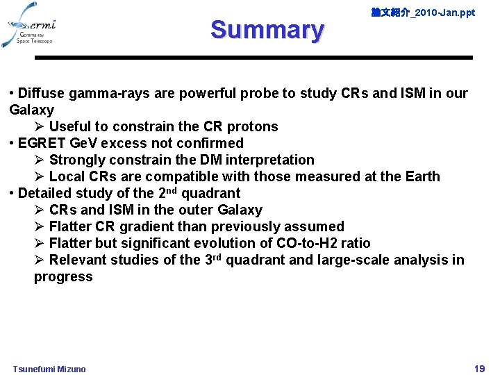 Summary 論文紹介_2010 -Jan. ppt • Diffuse gamma-rays are powerful probe to study CRs and