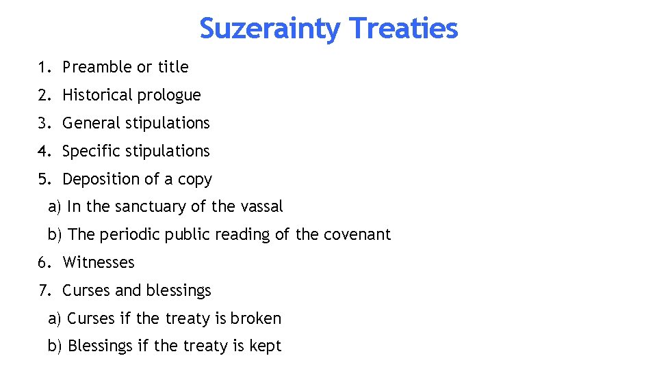 Suzerainty Treaties 1. Preamble or title 2. Historical prologue 3. General stipulations 4. Specific