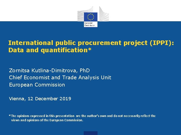 International public procurement project (IPPI): Data and quantification* Zornitsa Kutlina-Dimitrova, Ph. D Chief Economist