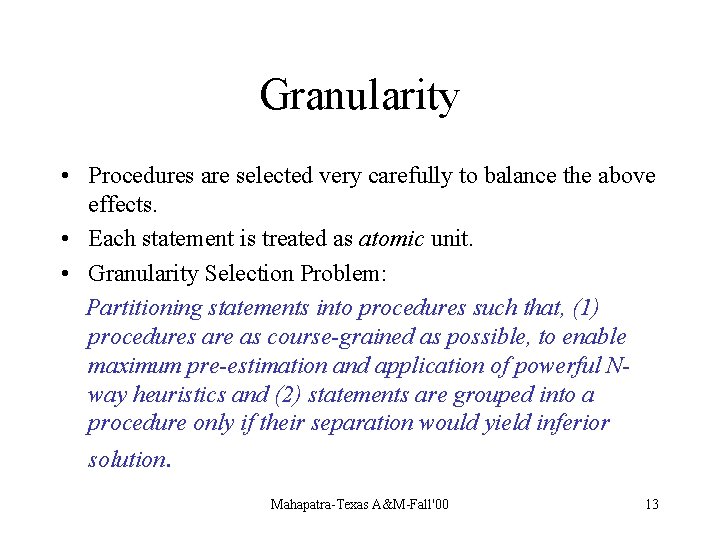 Granularity • Procedures are selected very carefully to balance the above effects. • Each