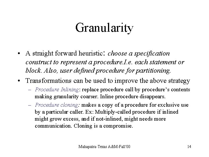 Granularity • A straight forward heuristic: choose a specification construct to represent a procedure.