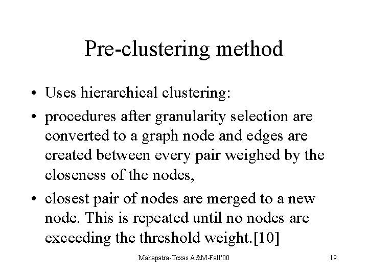 Pre-clustering method • Uses hierarchical clustering: • procedures after granularity selection are converted to