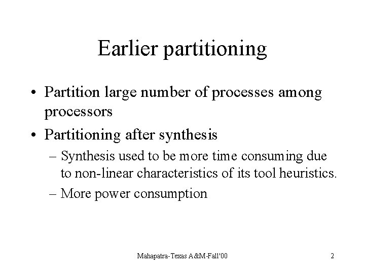 Earlier partitioning • Partition large number of processes among processors • Partitioning after synthesis