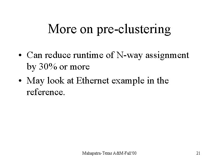 More on pre-clustering • Can reduce runtime of N-way assignment by 30% or more