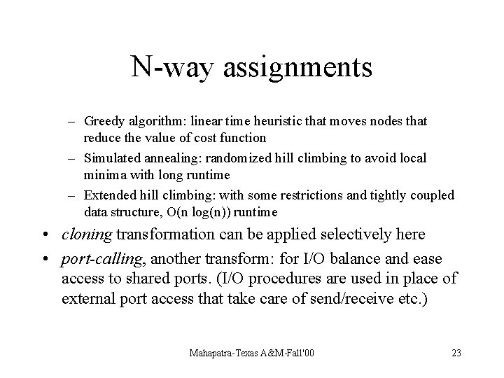 N-way assignments – Greedy algorithm: linear time heuristic that moves nodes that reduce the