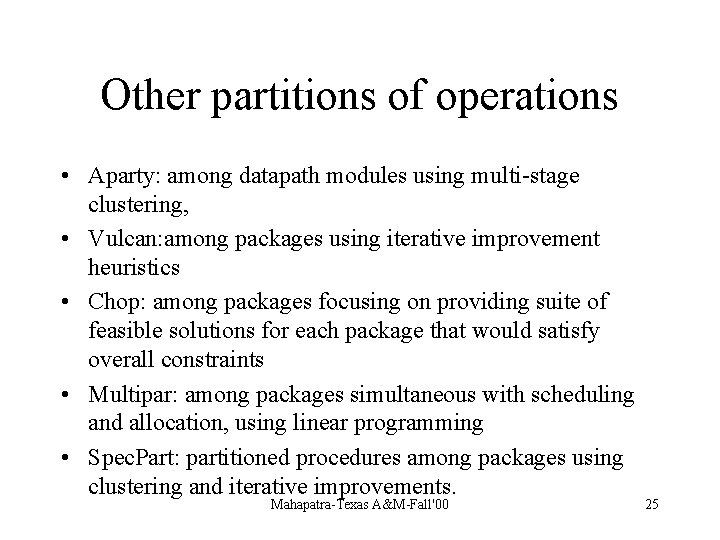 Other partitions of operations • Aparty: among datapath modules using multi-stage clustering, • Vulcan: