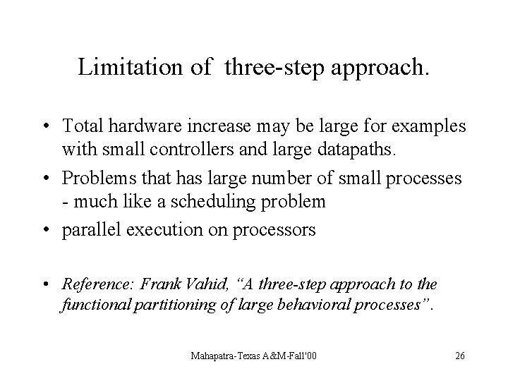 Limitation of three-step approach. • Total hardware increase may be large for examples with