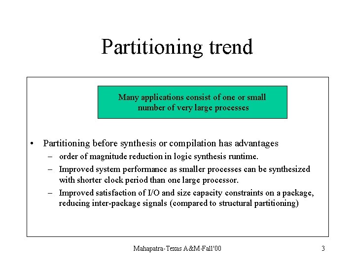 Partitioning trend Many applications consist of one or small number of very large processes