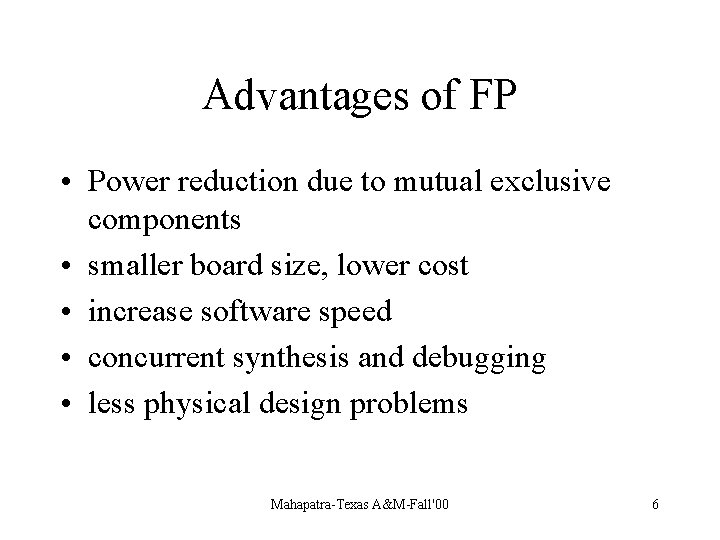 Advantages of FP • Power reduction due to mutual exclusive components • smaller board