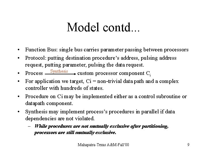 Model contd. . . • Function Bus: single bus carries parameter passing between processors