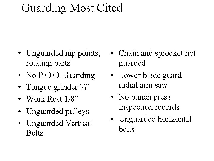 Guarding Most Cited • Unguarded nip points, rotating parts • No P. O. O.