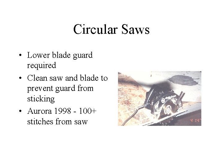 Circular Saws • Lower blade guard required • Clean saw and blade to prevent