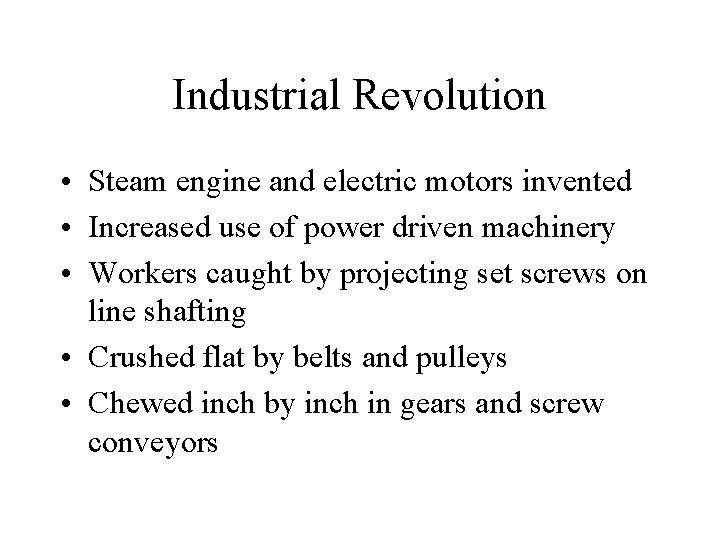 Industrial Revolution • Steam engine and electric motors invented • Increased use of power