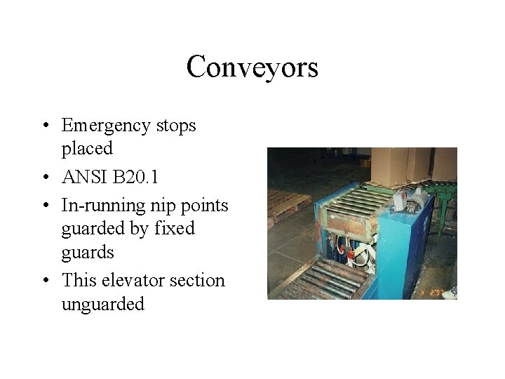 Conveyors • Emergency stops placed • ANSI B 20. 1 • In-running nip points