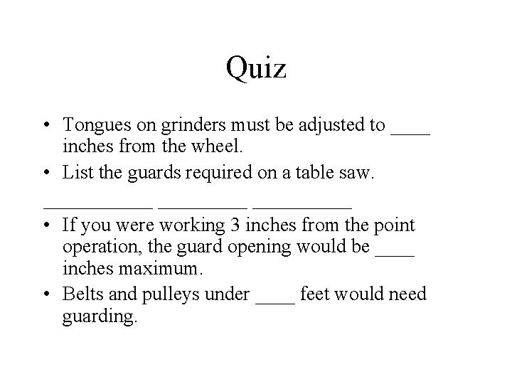 Quiz • Tongues on grinders must be adjusted to ____ inches from the wheel.