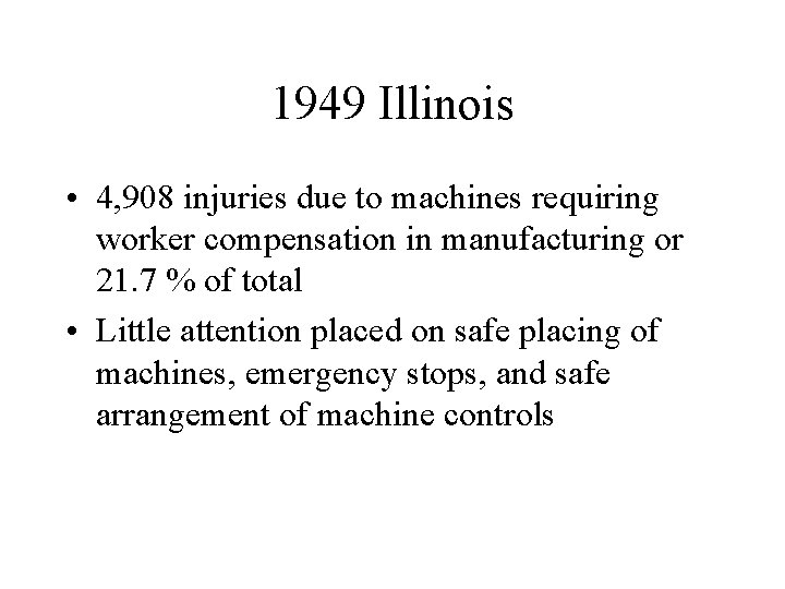 1949 Illinois • 4, 908 injuries due to machines requiring worker compensation in manufacturing
