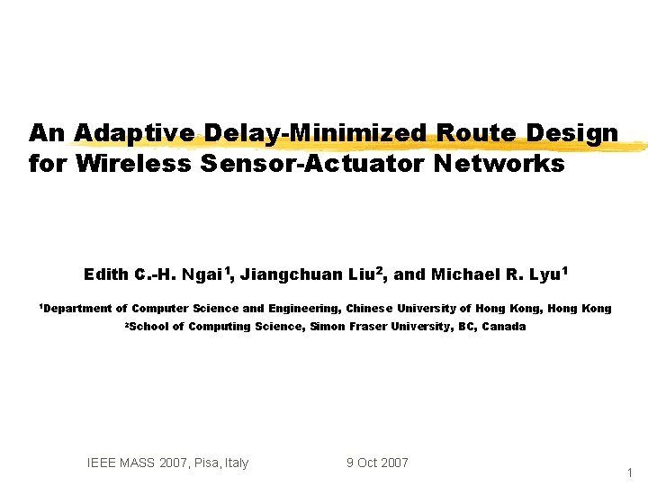 An Adaptive Delay-Minimized Route Design for Wireless Sensor-Actuator Networks Edith C. -H. Ngai 1,