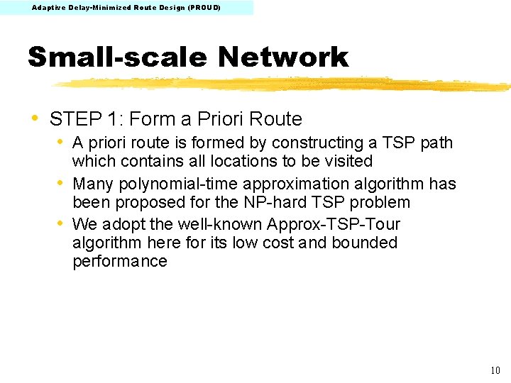 Adaptive Delay-Minimized Route Design (PROUD) Small-scale Network • STEP 1: Form a Priori Route