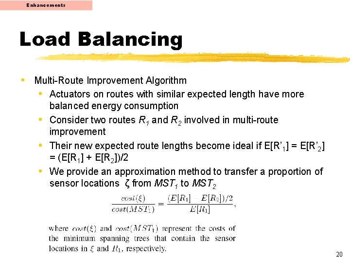 Enhancements Load Balancing • Multi-Route Improvement Algorithm • Actuators on routes with similar expected