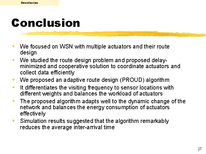 Conclusion • We focused on WSN with multiple actuators and their route • •
