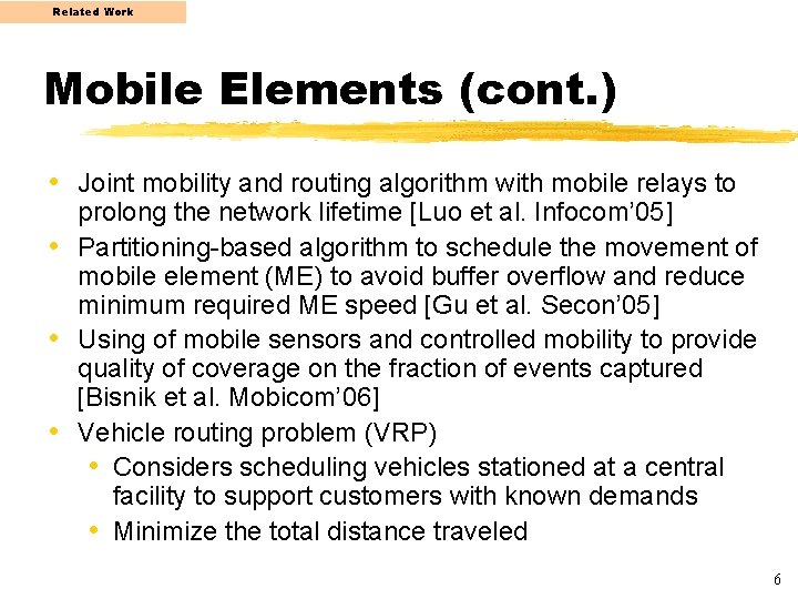 Related Work Mobile Elements (cont. ) • Joint mobility and routing algorithm with mobile